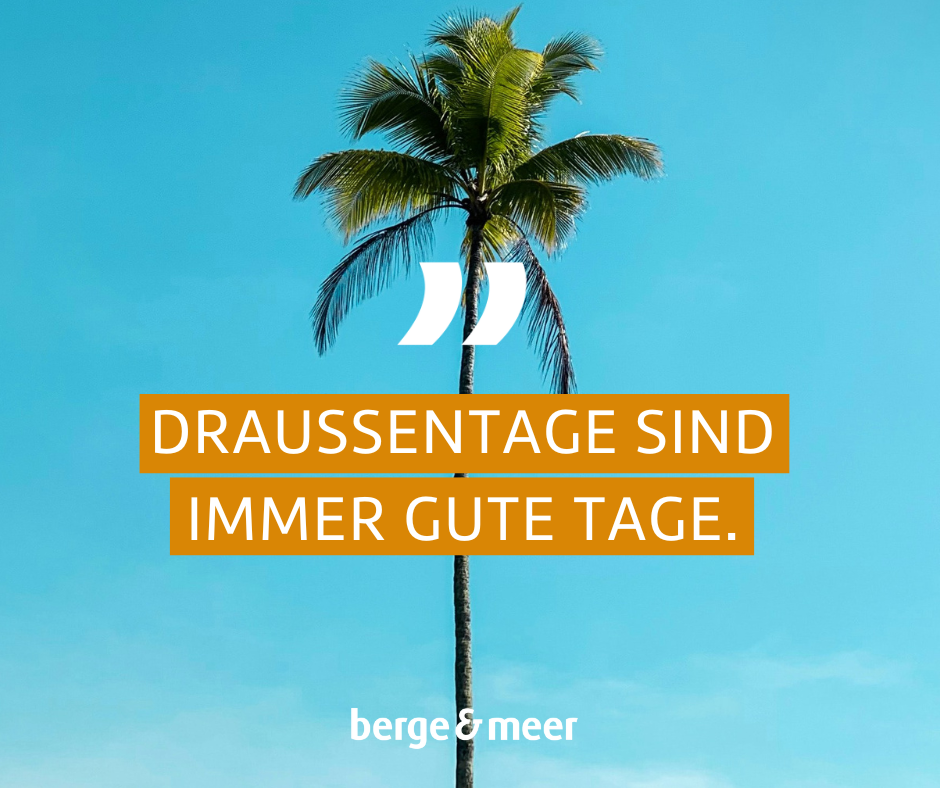 Draussentage sind immer gute Tage.