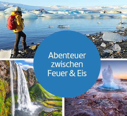 Bilder Colage: Mann steht vor einer Eislandschaft, ein riesiger Wasserfall und ein Geysir geht hoch. Kreisgrafik mit Text: Abenteuer zwischen Feuer und Eis.