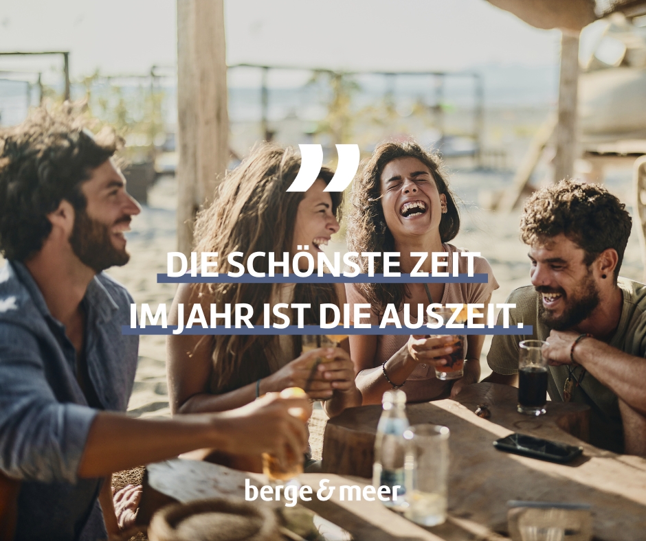Die schönste Zeit im Jahr ist die Auszeit.