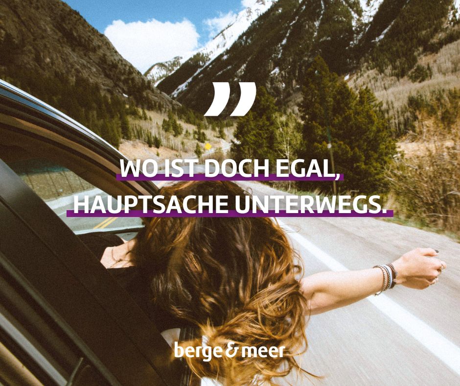 Wo ist doch egal, hauptsache unterwegs.