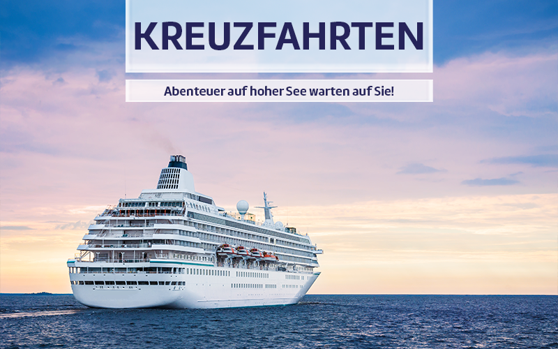Kreuzfahrten - Abenteuer auf hoher See warten auf Sie!