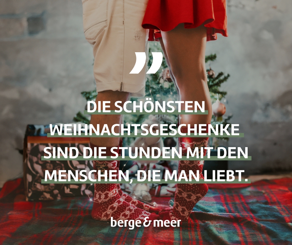 Die schönsten Weihnachtsgeschenke sind die Stunden mit den Menschen, die man liebt.
