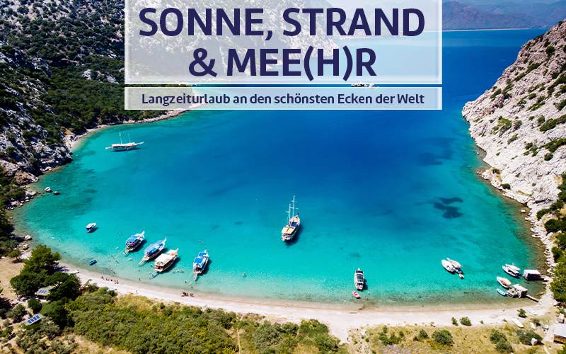 Sonne, Strand & Mee(h)r – Langzeiturlaub an den schönsten Ecken der Welt