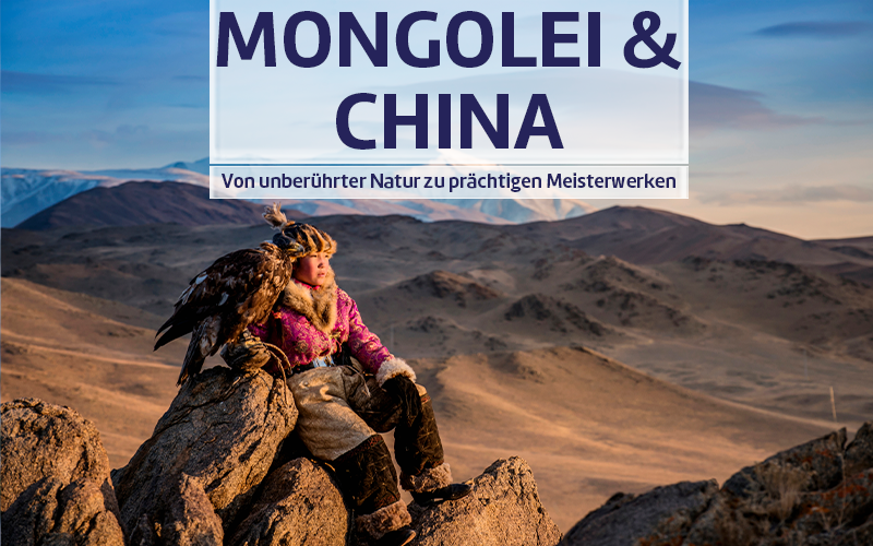 Mongolei & China - Von unberührter Natur zu prächtigen Meisterwerken_NEU