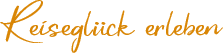 Reiseglück erleben