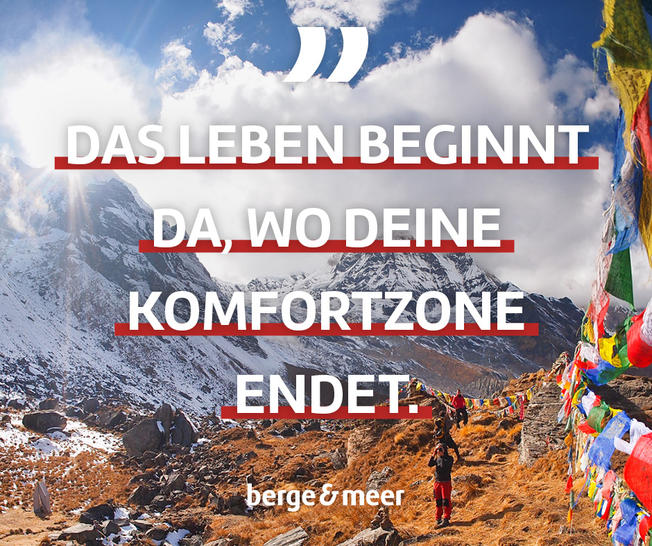 Das Leben beginnt da, wo deine Komfortzone endet.