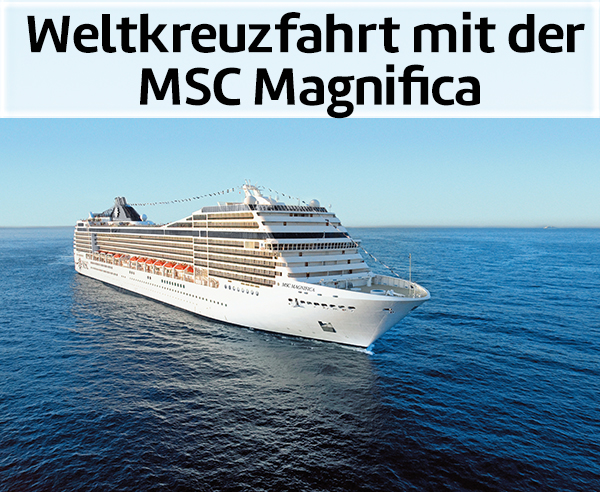 Weltkreuzfahrt mit der MSC Magnifica.