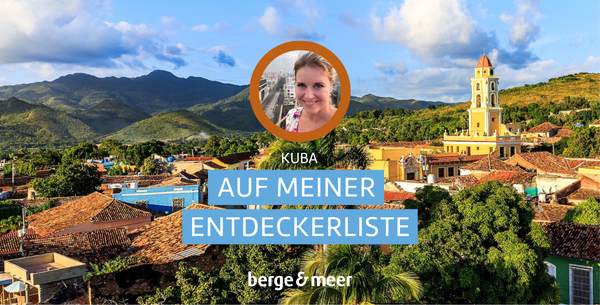 Auf meiner Liste: Kuba-Trinidad
