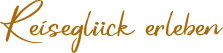 Reiseglück erleben