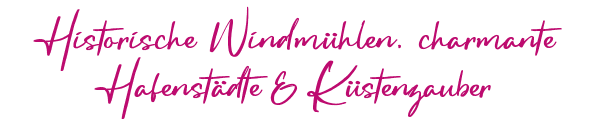Historische Windmühlen, charmante Hafenstädte & Küstenzauber.