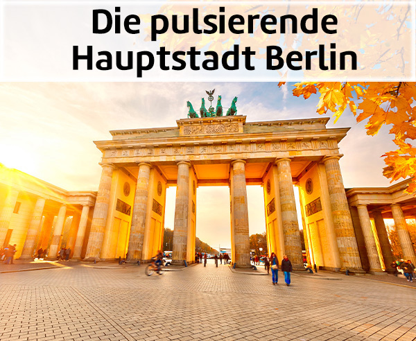 Die pulsierende Hauptstadt Berlin.