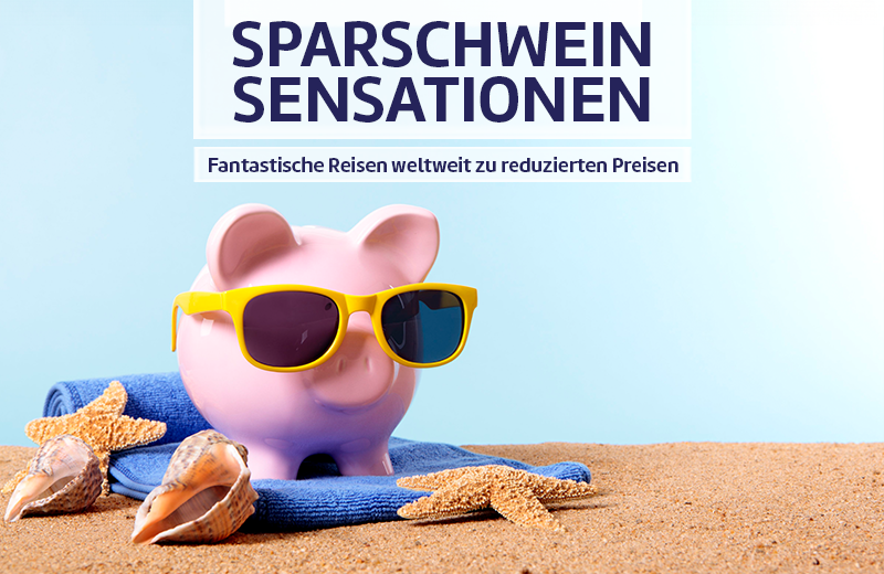 Sparschwein Sensationen - Fantastische Reisen weltweit zu reduzierten Preisen.