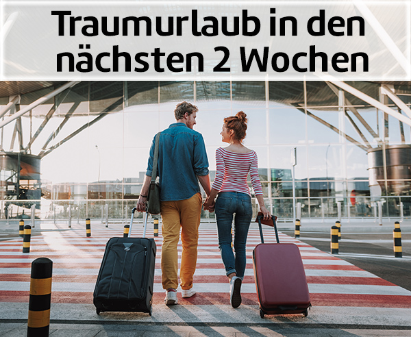 Last Minute Urlaub in 2 Wochen.
